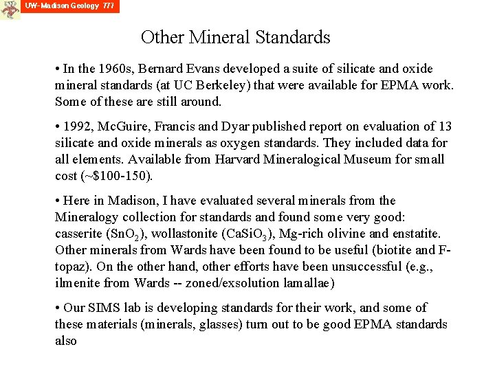 Other Mineral Standards • In the 1960 s, Bernard Evans developed a suite of