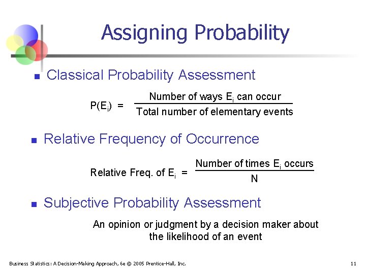 Assigning Probability n Classical Probability Assessment P(Ei) = n Number of ways Ei can