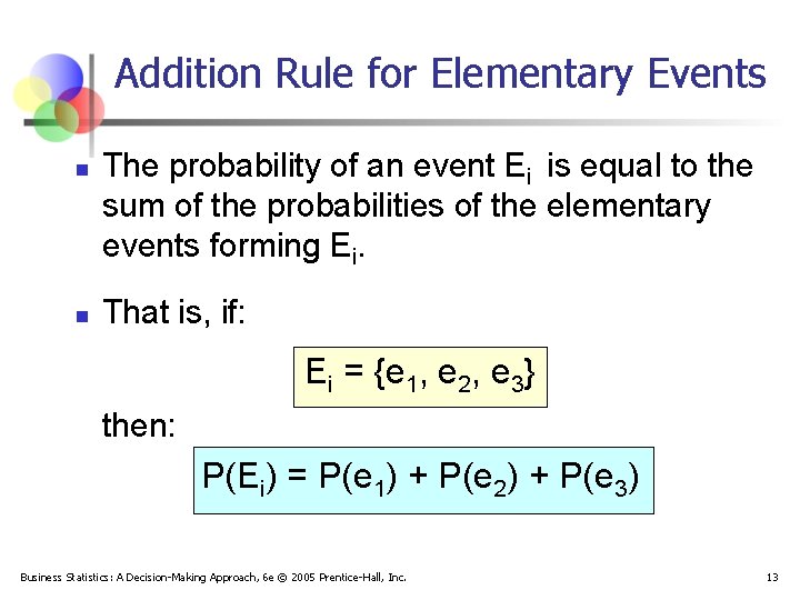 Addition Rule for Elementary Events n n The probability of an event Ei is