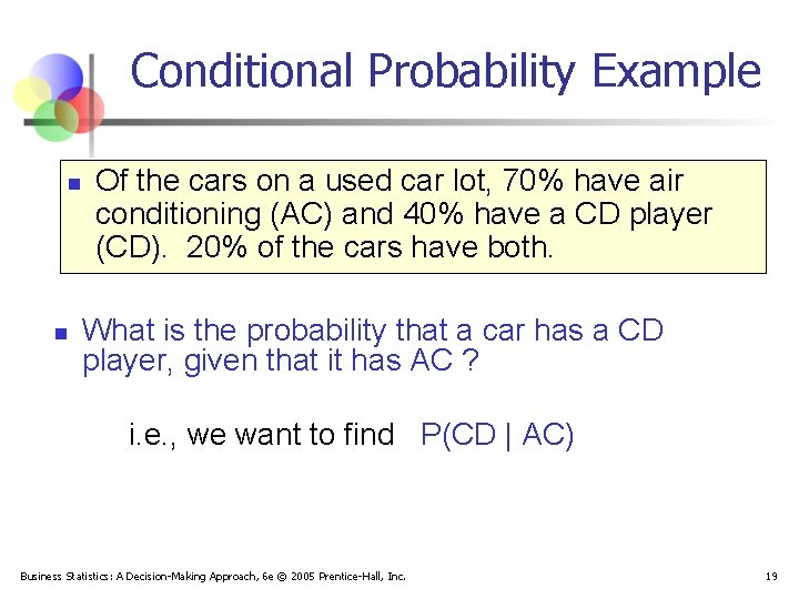 Conditional Probability Example n n Of the cars on a used car lot, 70%