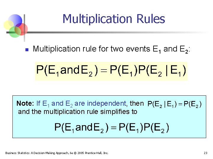 Multiplication Rules n Multiplication rule for two events E 1 and E 2: Note: