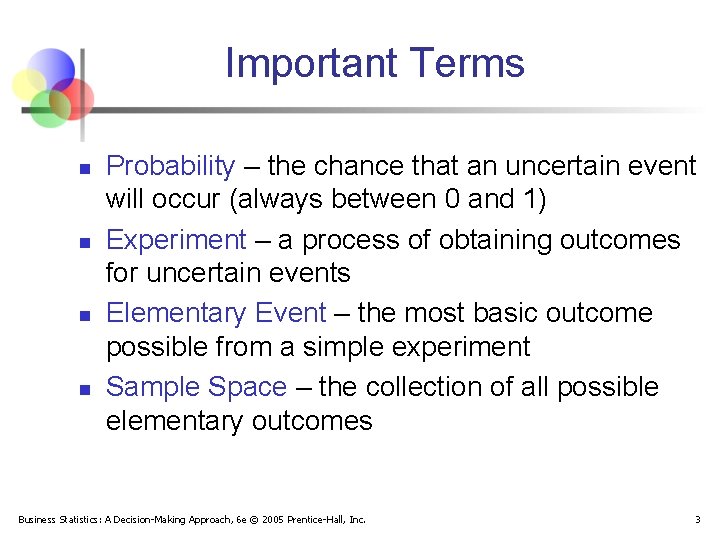 Important Terms n n Probability – the chance that an uncertain event will occur