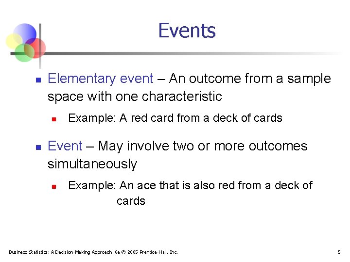 Events n Elementary event – An outcome from a sample space with one characteristic
