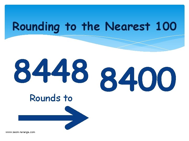 Rounding to the Nearest 100 8448 8400 Rounds to www. seomraranga. com 