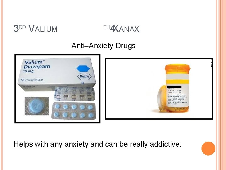 3 RD VALIUM 4 XANAX TH Anti–Anxiety Drugs Helps with any anxiety and can