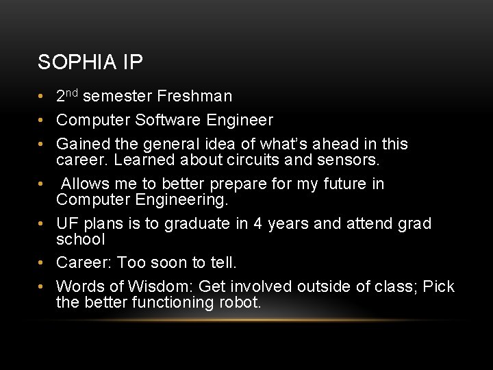 SOPHIA IP • 2 nd semester Freshman • Computer Software Engineer • Gained the