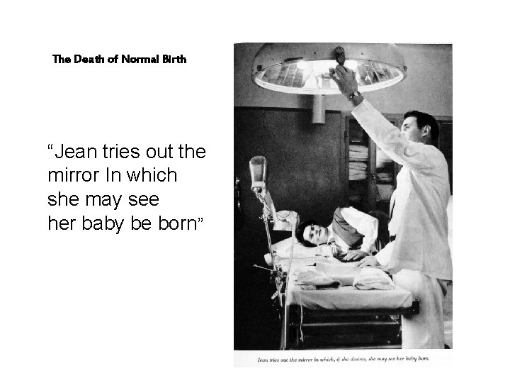 The Death of Normal Birth “Jean tries out the mirror In which she may