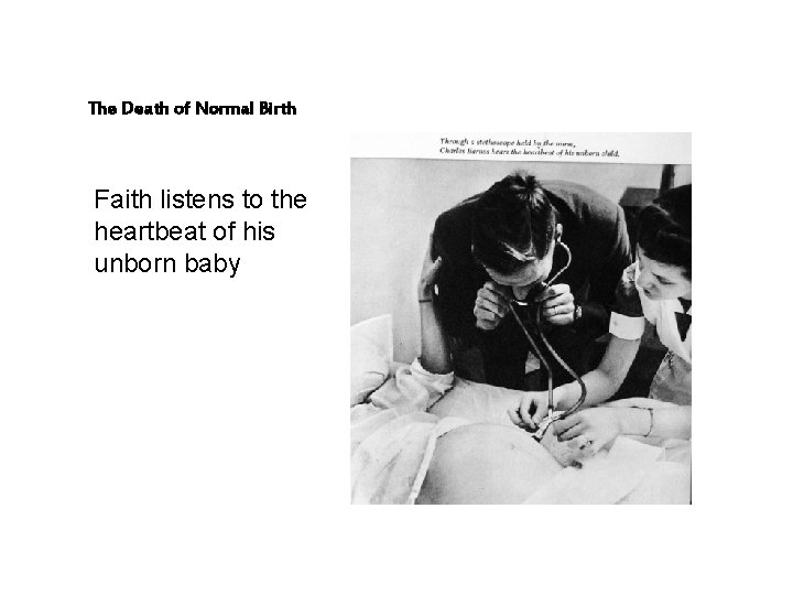 The Death of Normal Birth Faith listens to the heartbeat of his unborn baby