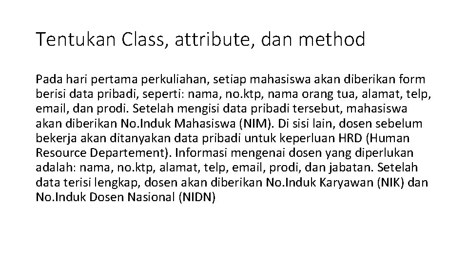 Tentukan Class, attribute, dan method Pada hari pertama perkuliahan, setiap mahasiswa akan diberikan form