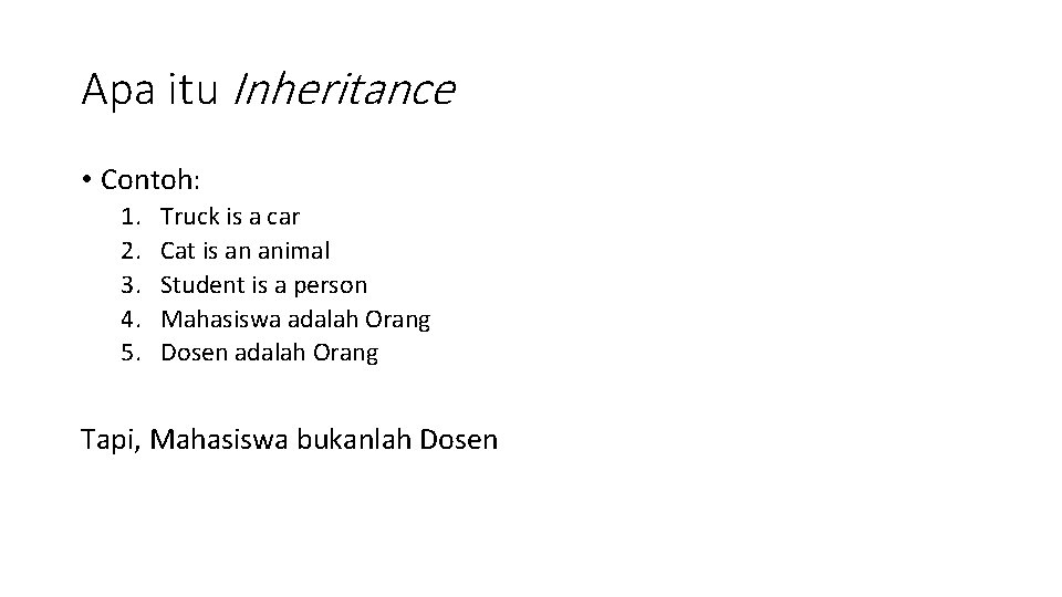 Apa itu Inheritance • Contoh: 1. 2. 3. 4. 5. Truck is a car