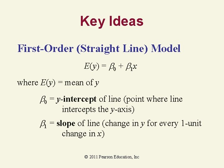 Key Ideas First-Order (Straight Line) Model E(y) = 0 + 1 x where E(y)