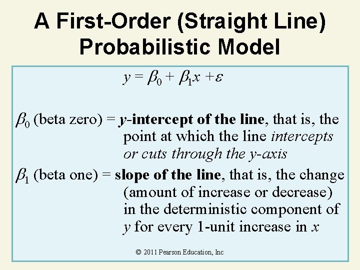 A First-Order (Straight Line) Probabilistic Model y = 0 + 1 x + 0