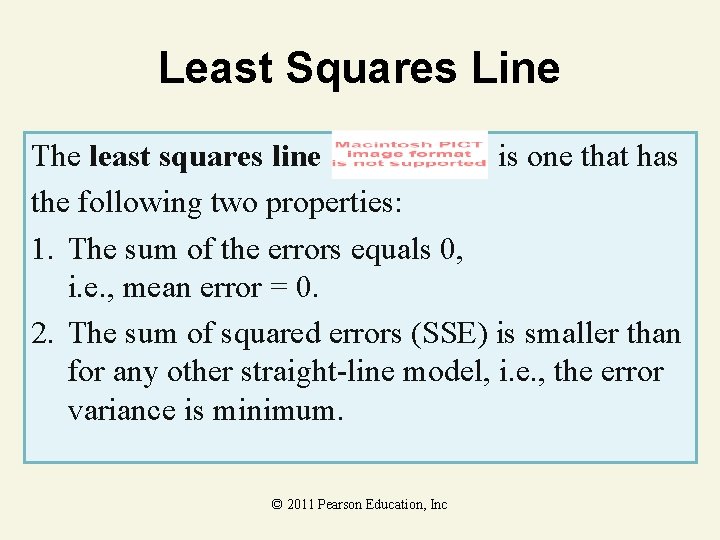 Least Squares Line The least squares line is one that has the following two