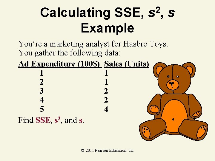 Calculating SSE, Example 2 s, s You’re a marketing analyst for Hasbro Toys. You