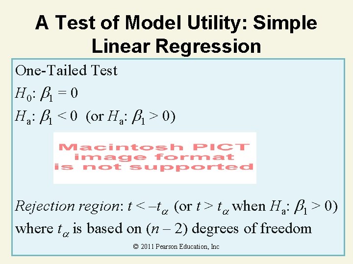 A Test of Model Utility: Simple Linear Regression One-Tailed Test H 0: 1 =