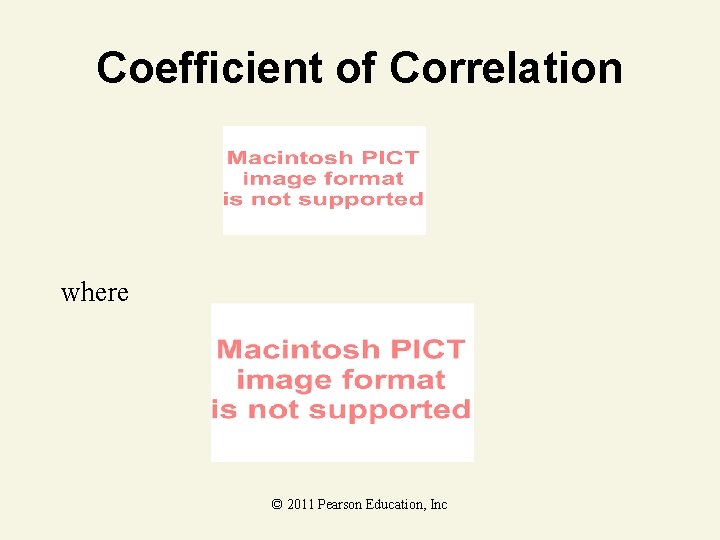 Coefficient of Correlation where © 2011 Pearson Education, Inc 