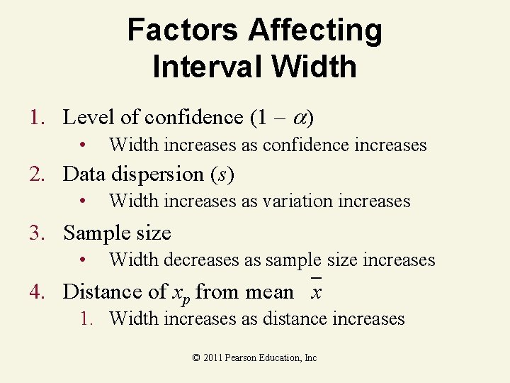 Factors Affecting Interval Width 1. Level of confidence (1 – ) • Width increases