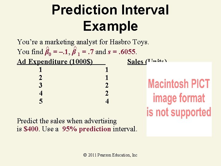 Prediction Interval Example You’re a marketing analyst for Hasbro Toys. You find β^0 =