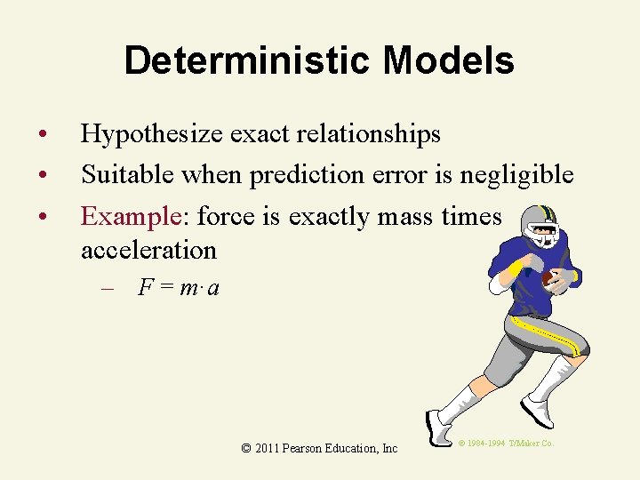 Deterministic Models • • • Hypothesize exact relationships Suitable when prediction error is negligible