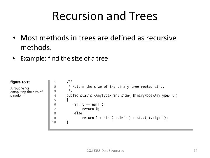 Recursion and Trees • Most methods in trees are defined as recursive methods. •