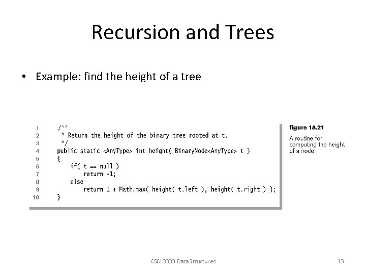 Recursion and Trees • Example: find the height of a tree CSCI 3333 Data