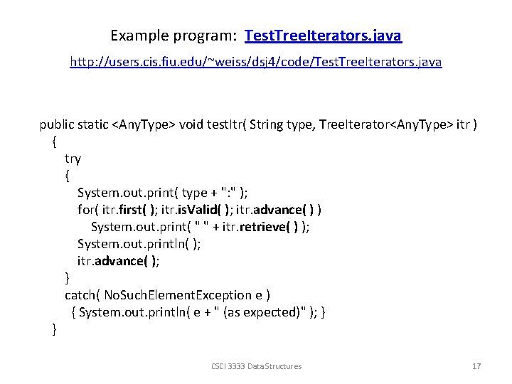 Example program: Test. Tree. Iterators. java http: //users. cis. fiu. edu/~weiss/dsj 4/code/Test. Tree. Iterators.