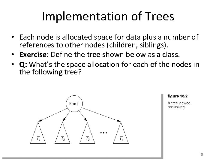 Implementation of Trees • Each node is allocated space for data plus a number