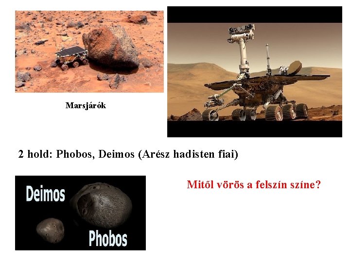 Marsjárók 2 hold: Phobos, Deimos (Arész hadisten fiai) Mitől vörös a felszíne? 