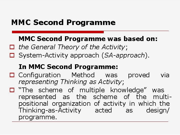 MMC Second Programme was based on: o the General Theory of the Activity; o