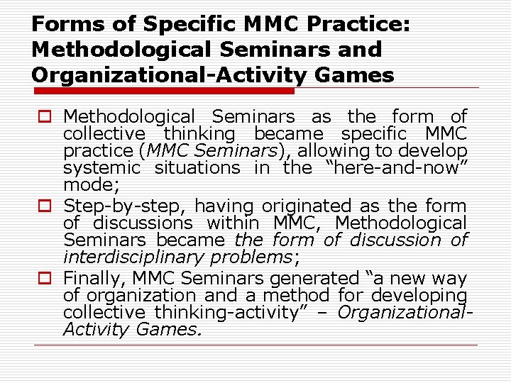 Forms of Specific MMC Practice: Methodological Seminars and Organizational-Activity Games o Methodological Seminars as