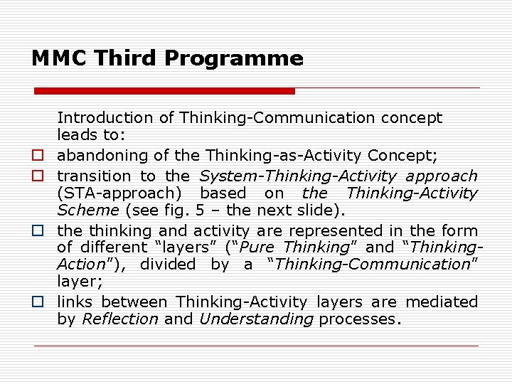 MMC Third Programme o o Introduction of Thinking-Communication concept leads to: abandoning of the