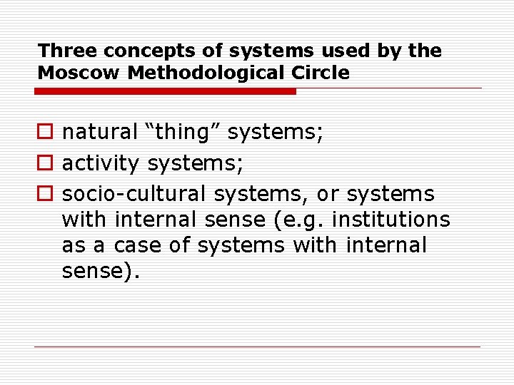 Three concepts of systems used by the Moscow Methodological Circle o natural “thing” systems;