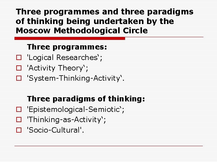 Three programmes and three paradigms of thinking being undertaken by the Moscow Methodological Circle