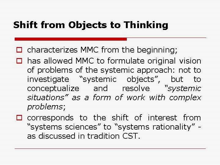 Shift from Objects to Thinking o characterizes MMC from the beginning; o has allowed