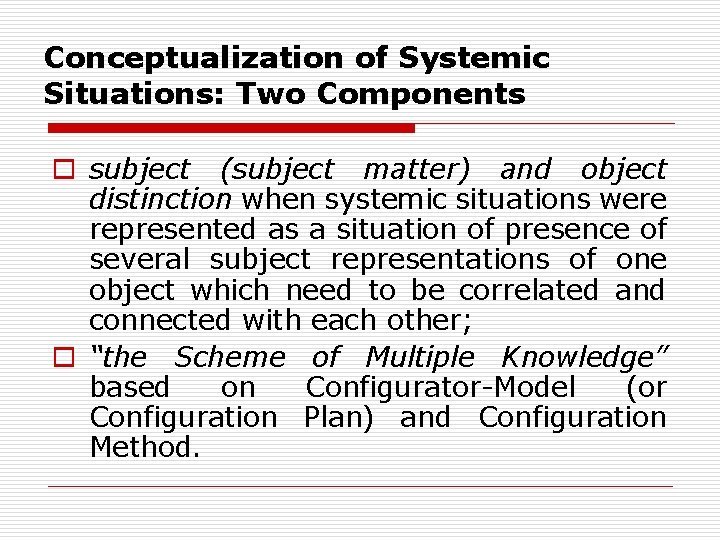 Conceptualization of Systemic Situations: Two Components o subject (subject matter) and object distinction when