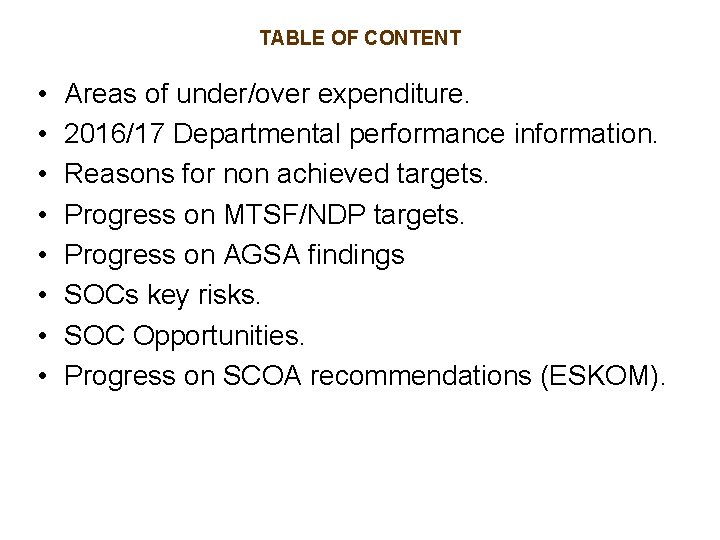 TABLE OF CONTENT • • Areas of under/over expenditure. 2016/17 Departmental performance information. Reasons