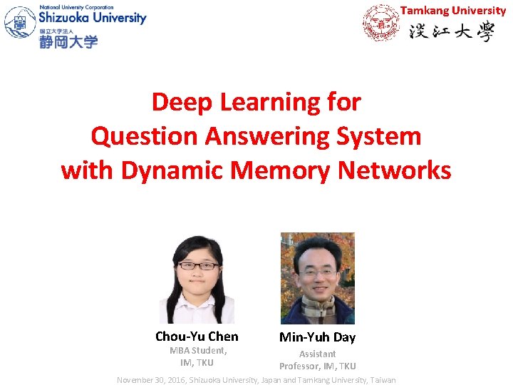 Tamkang University Deep Learning for Question Answering System with Dynamic Memory Networks Chou-Yu Chen