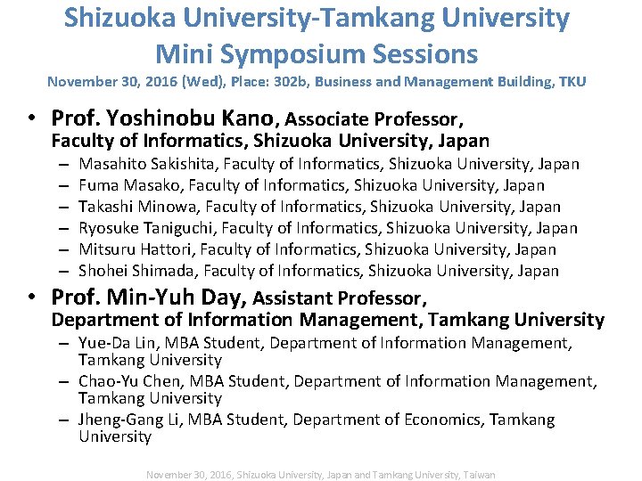 Shizuoka University-Tamkang University Mini Symposium Sessions November 30, 2016 (Wed), Place: 302 b, Business