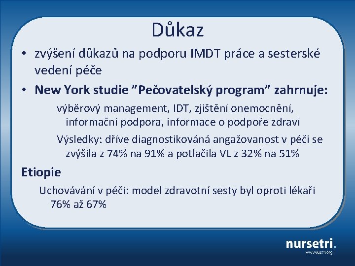 Důkaz • zvýšení důkazů na podporu IMDT práce a sesterské vedení péče • New