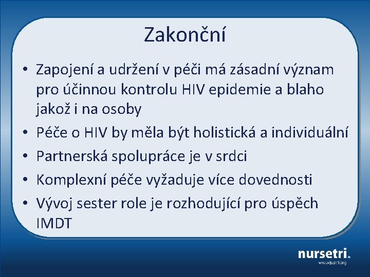 Zakonční • Zapojení a udržení v péči má zásadní význam pro účinnou kontrolu HIV