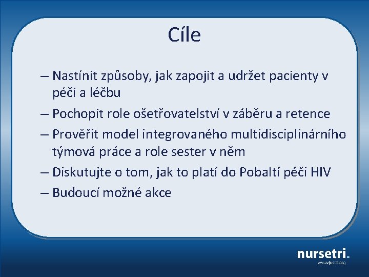 Cíle – Nastínit způsoby, jak zapojit a udržet pacienty v péči a léčbu –