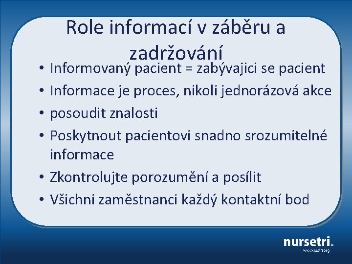 Role informací v záběru a zadržování Informovaný pacient = zabývajici se pacient Informace je