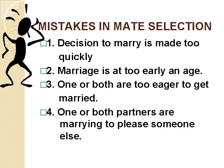 MISTAKES IN MATE SELECTION � 1. Decision to marry is made too quickly �