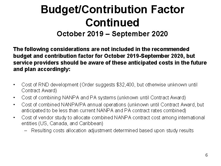 Budget/Contribution Factor Continued October 2019 – September 2020 The following considerations are not included