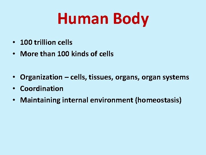 Human Body • 100 trillion cells • More than 100 kinds of cells •