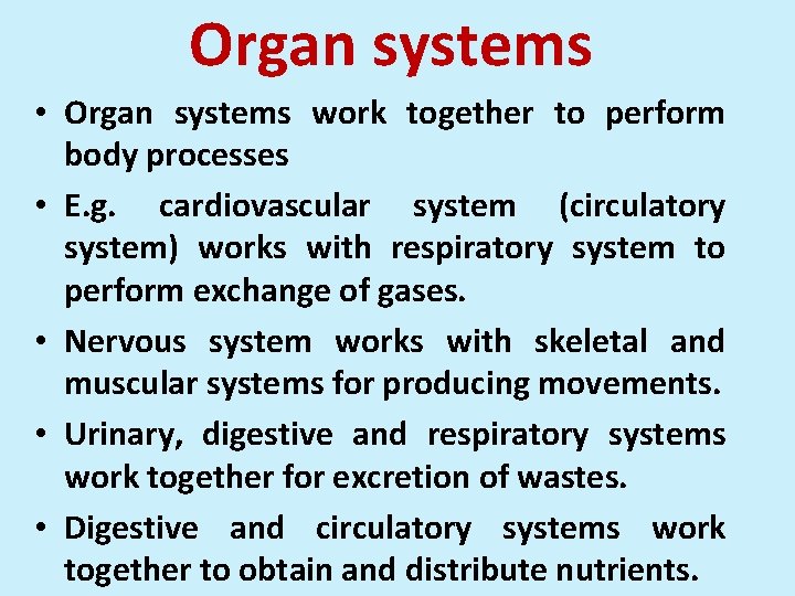 Organ systems • Organ systems work together to perform body processes • E. g.