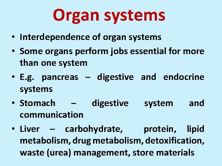 Organ systems • Interdependence of organ systems • Some organs perform jobs essential for