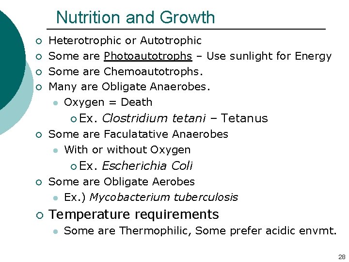 Nutrition and Growth ¡ ¡ Heterotrophic or Autotrophic Some are Photoautotrophs – Use sunlight