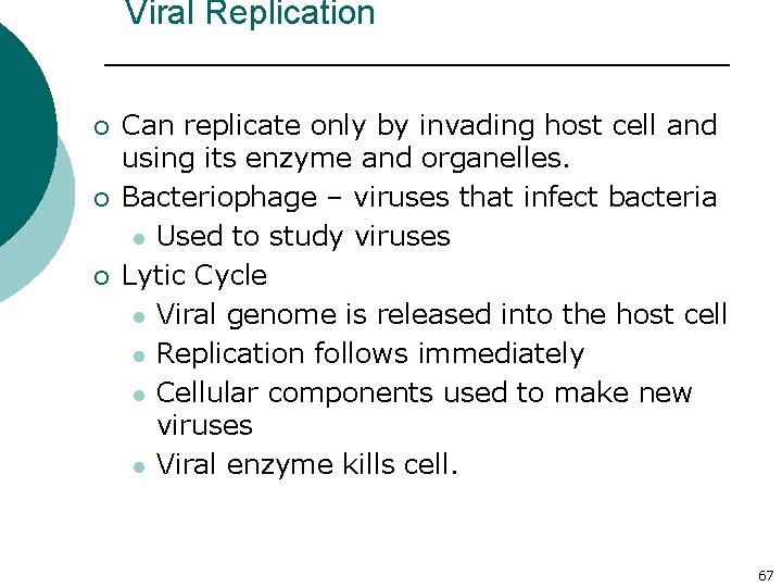 Viral Replication ¡ ¡ ¡ Can replicate only by invading host cell and using