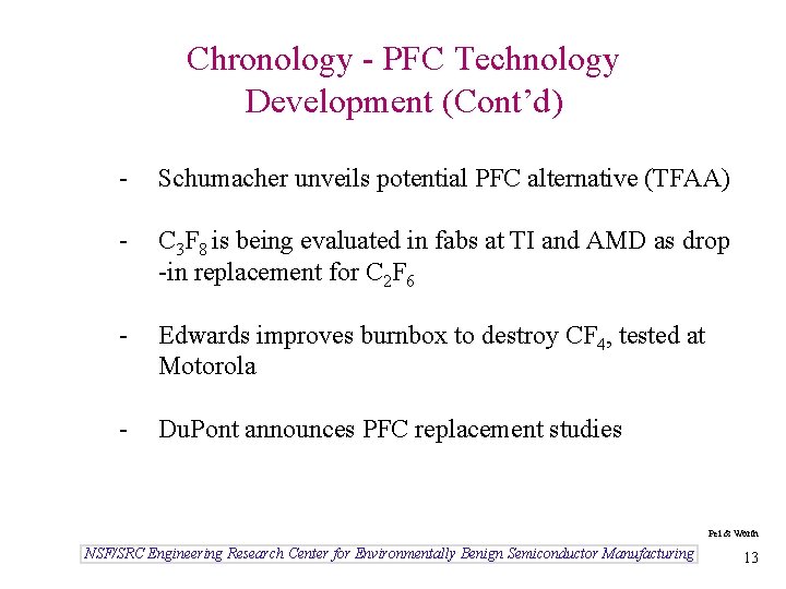 Chronology - PFC Technology Development (Cont’d) - Schumacher unveils potential PFC alternative (TFAA) -